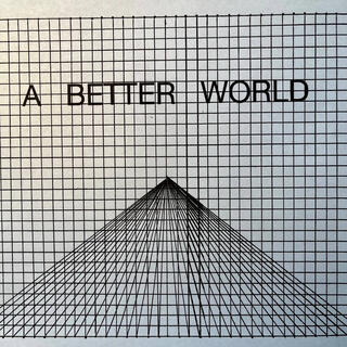 A BETTER WORLD