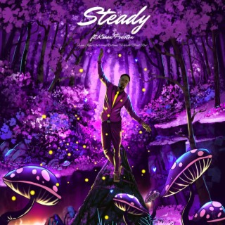 Steady ft. K'saan Preston lyrics | Boomplay Music