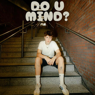 DO U MIND? lyrics | Boomplay Music