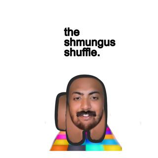 The Shmungus Shuffle