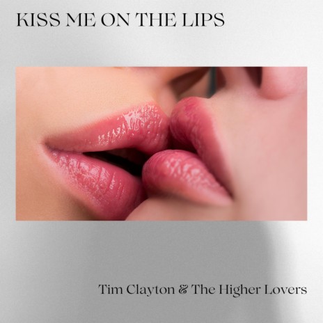 Kiss Me On The Lips | Boomplay Music