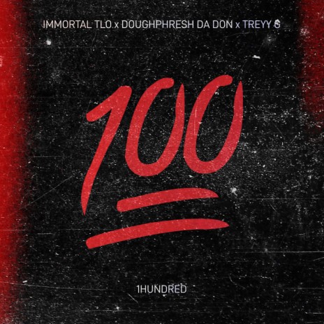1HUNDRED ft. Treyy G & DOUGHPHRESH DA DON | Boomplay Music