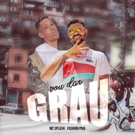 Vou Dar Grau ft. Fashion Piva | Boomplay Music