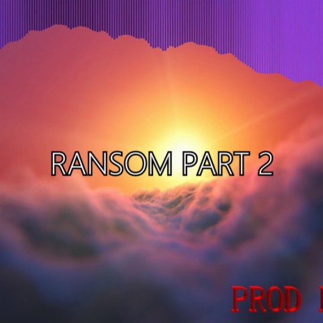 RANSOM PART 2 | Boomplay Music