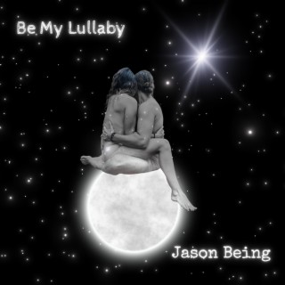 Be My Lullaby lyrics | Boomplay Music