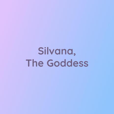 Silvana, The Goddess | Boomplay Music