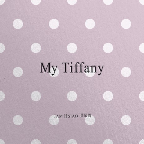 My Tiffany | Boomplay Music