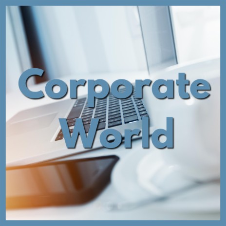 Corporate World | Boomplay Music