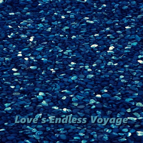 Love's Endless Voyage ft. Eli Stewart | Boomplay Music