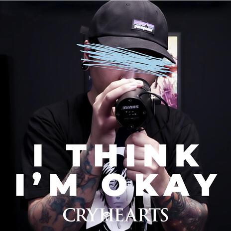 I Think I'm OKAY | Boomplay Music