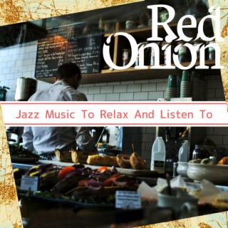 Jazz Music To Relax And Listen To