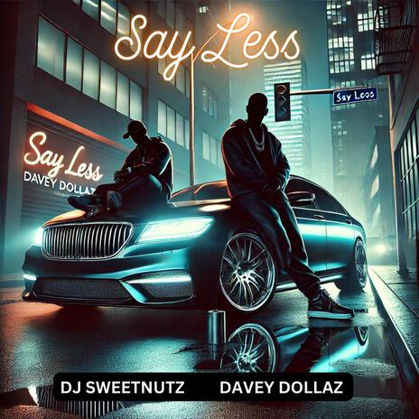 Say Less ft. Davey Dollaz & Curt Dawg | Boomplay Music