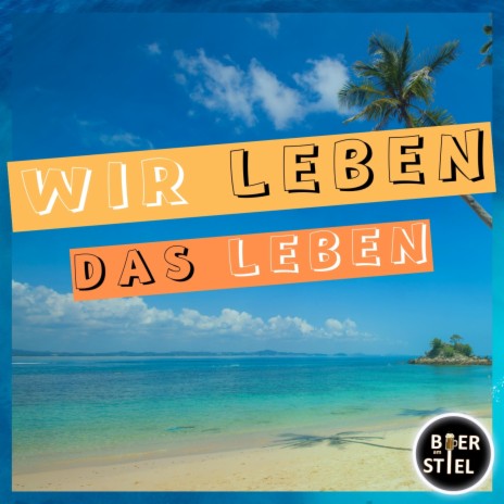 Wir leben das Leben | Boomplay Music