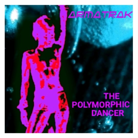 The Polymorphic Dancer | Boomplay Music