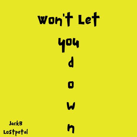 Won't Let You Down ft. Lostpetal | Boomplay Music