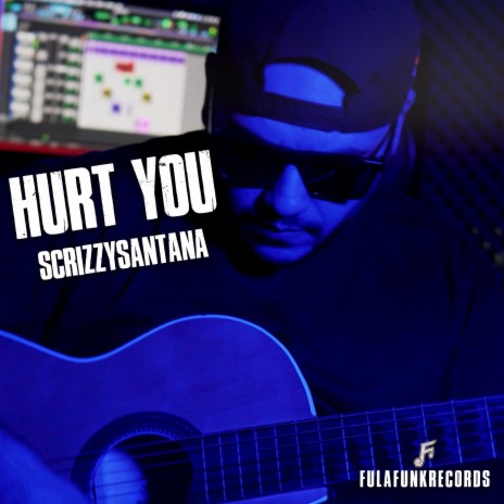 HURT YOU ft. ScrizzySantana | Boomplay Music