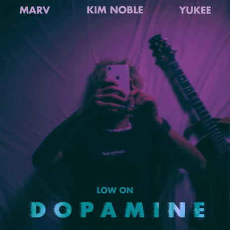 Low On Dopamine ft. Kim Noble & Yukee | Boomplay Music