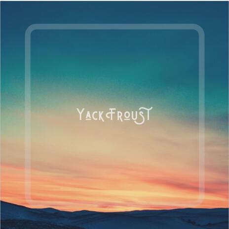 Yack Froust | Boomplay Music