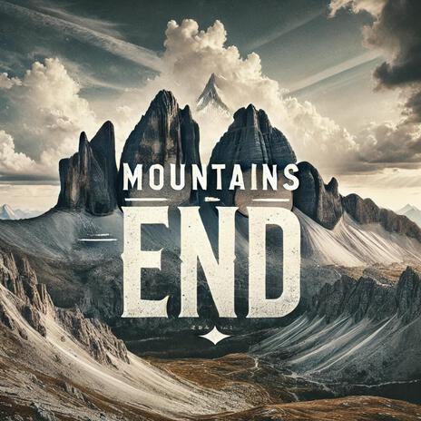 Mountains End | Boomplay Music