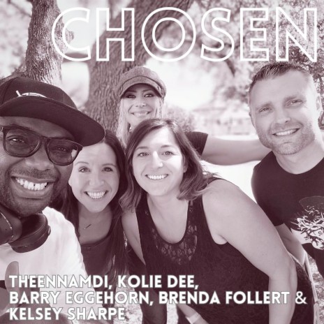 Chosen ft. Barry Eggehorn, Kelsey Sharpe, Kolie Dee & Brendi | Boomplay Music