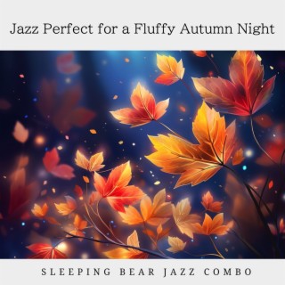 Jazz Perfect for a Fluffy Autumn Night