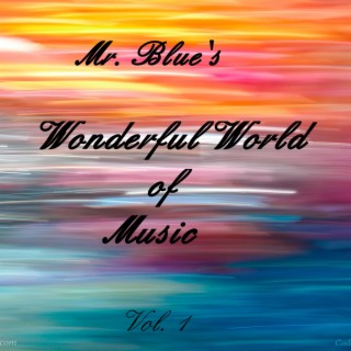 Mr. Blue's Wonderful World Of Music Vol. 1