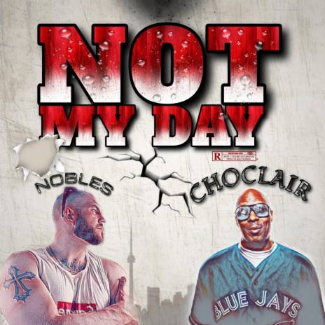 Not My Day ft. Choclair