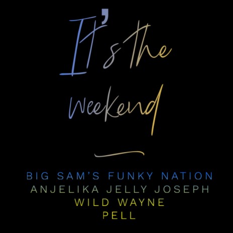 It's The Weekend ft. Wild Wayne, Anjelika Jelly Joseph & Pell | Boomplay Music