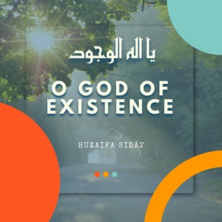 O God Of Existence - یا الہ الوجود