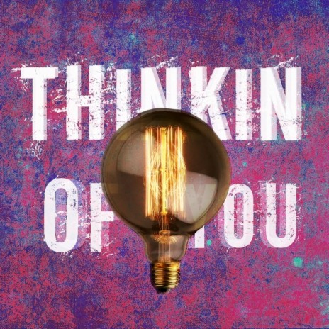 Thinkin Of You | Boomplay Music