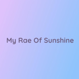 My Rae Of Sunshine