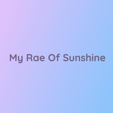 My Rae Of Sunshine