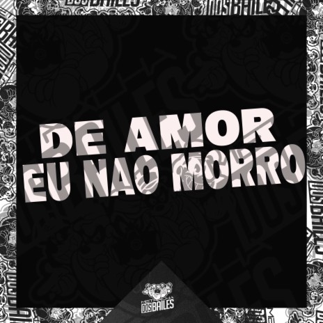 DE AMOR EU NÃO MORRO ft. Mc Dricka, DJ PBeats & Dj Hammer | Boomplay Music