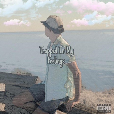 Trapped In My Feelings | Boomplay Music