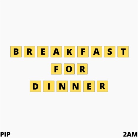 Breakfast for Dinner ft. 2am | Boomplay Music