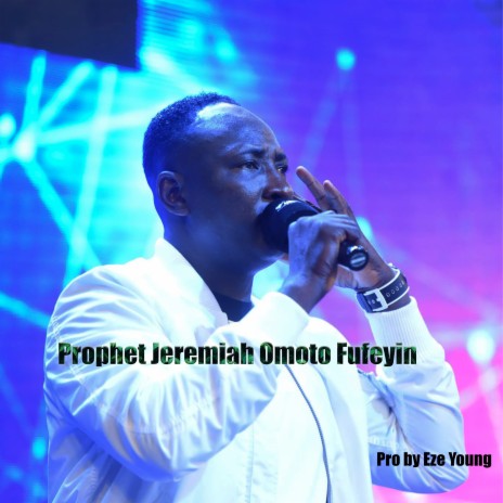 Prophet Jeremiah Omoto Fufeyin | Boomplay Music