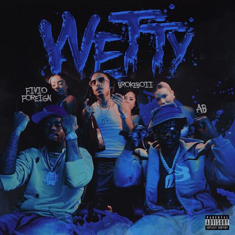 Wetty ft. Fivio Foreign & AB | Boomplay Music