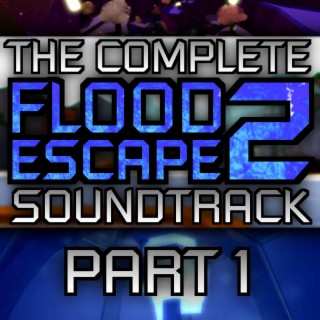 Flood Escape 2 Part 1 (Complete Original Soundtrack)