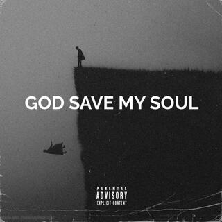 GOD SAVE MY SOUL lyrics | Boomplay Music