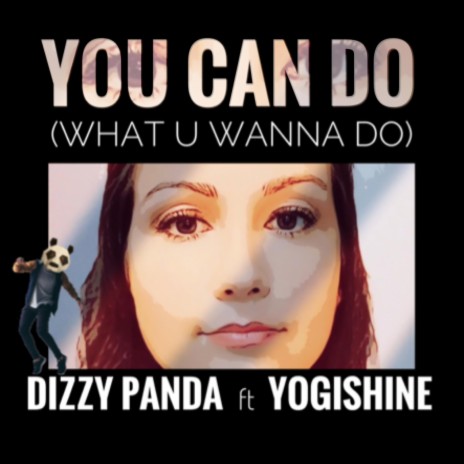 You Can Do (What U Wanna Do) ft. Yogishine | Boomplay Music