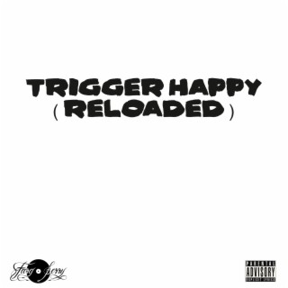 Trigger Happy (Reloaded)