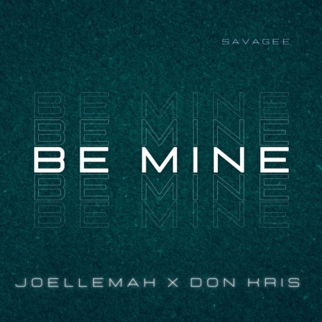 Be Mine ft. Joellemeh & Don Kris | Boomplay Music