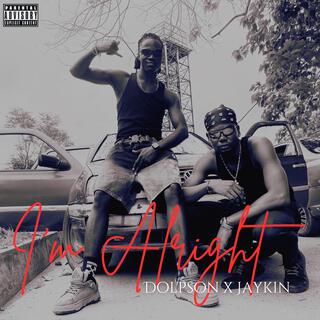 I'm Alright ft. Jaykin lyrics | Boomplay Music