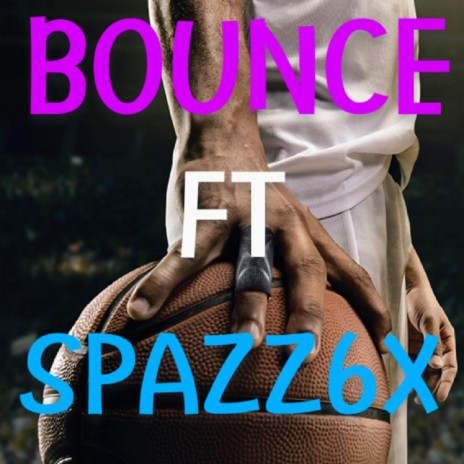 Bounce ft. Spazz6X | Boomplay Music