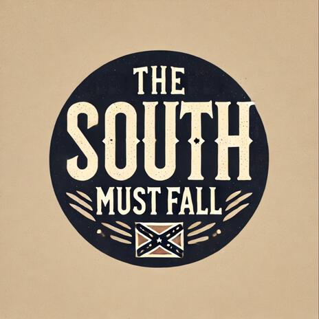 The South Must Fall | Boomplay Music