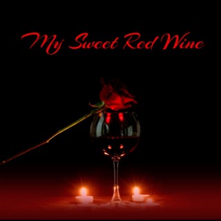 My Sweet Red Wine (Radio Edit) lyrics | Boomplay Music