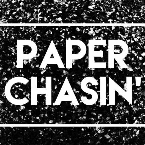 Paper Chasin' | Boomplay Music