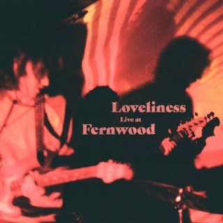 Loveliness Live at Fernwood