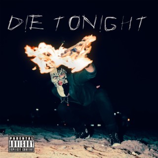 Die Tonight