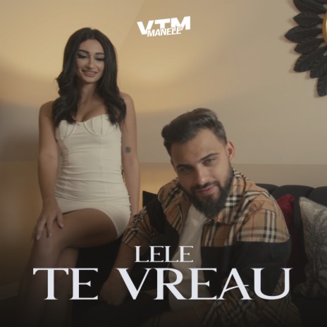 Te vreau ft. Manele VTM | Boomplay Music